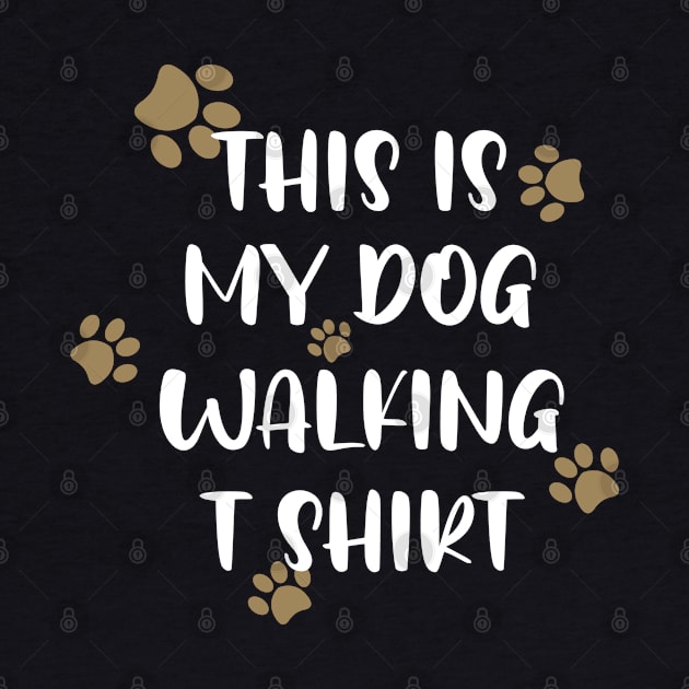 This is my dog walking t shirt by uniqueversion